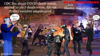 CDC lies about COVID death count, similar to 2019 flu, pneumonia; Patriot Prayer member assassinated.
